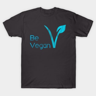 Be Vegan T-Shirt